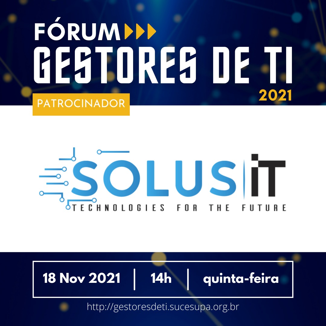 SOLUS IT patrocinador do FÓRUM GESTORES DE TI 2021